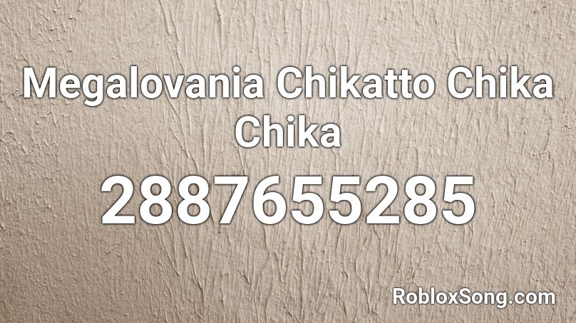 Megalovania Chikatto Chika Chika Roblox Id Roblox Music Codes - chika dance roblox id