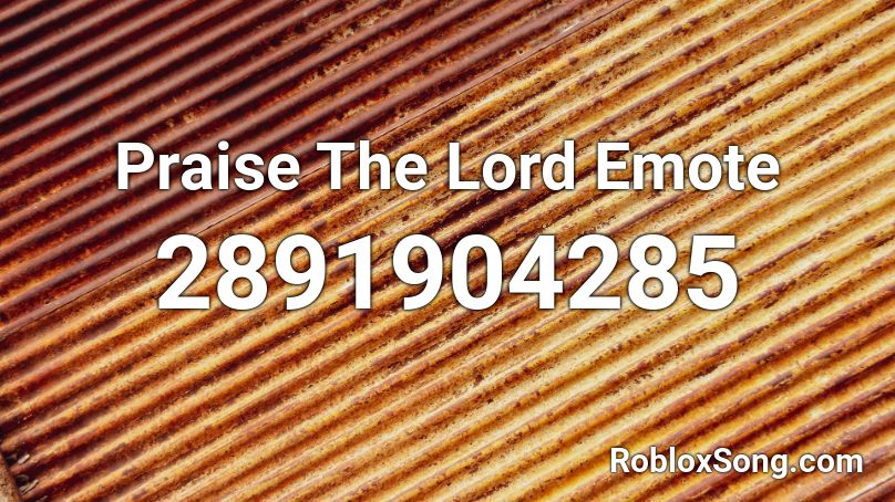 Praise The Lord Emote Roblox ID