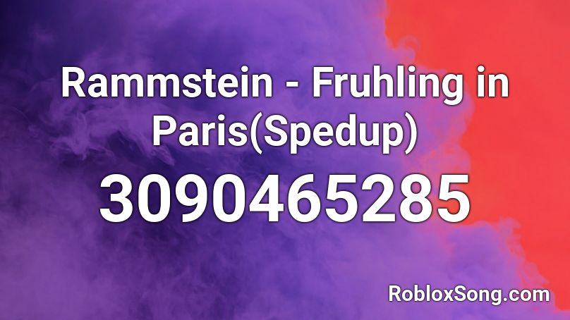 Rammstein - Fruhling in Paris(Spedup) Roblox ID