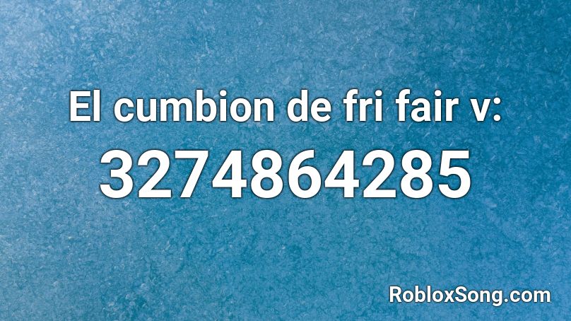 El cumbion de fri fair v: Roblox ID