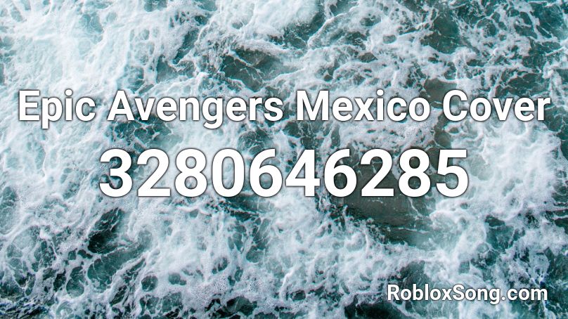 Epic Avengers Mexico Cover Roblox ID