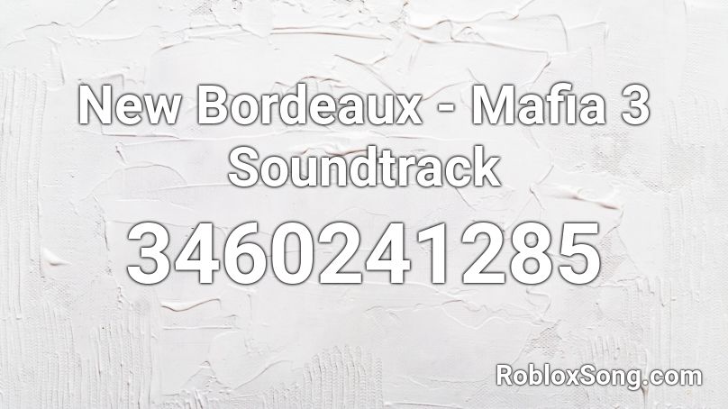 New Bordeaux - Mafia 3 Soundtrack Roblox ID