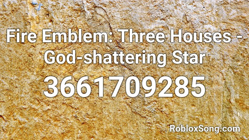 Fire Emblem: Three Houses - God-shattering Star Roblox ID