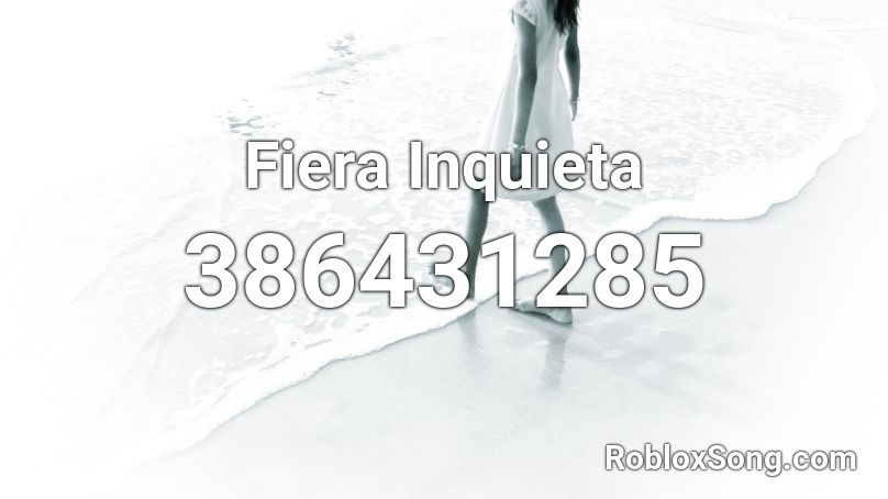 Fiera Inquieta Roblox ID