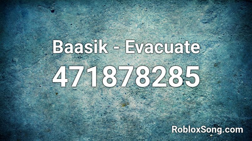 Baasik - Evacuate Roblox ID