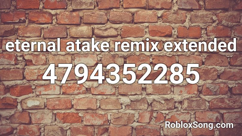 eternal atake remix extended Roblox ID