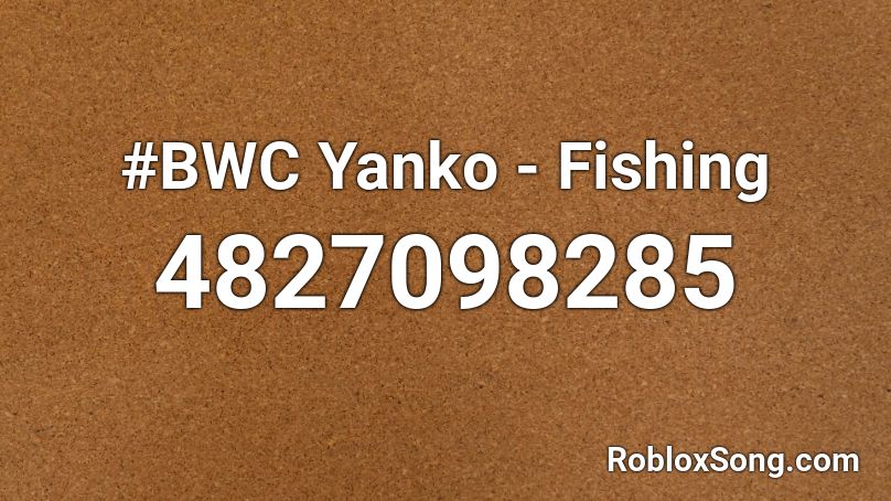 #BWC Yanko - Fishing Roblox ID