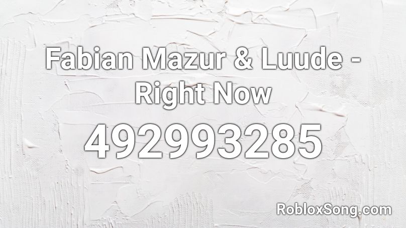Fabian Mazur & Luude - Right Now Roblox ID