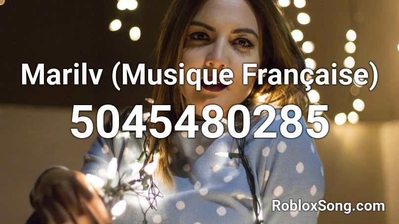 Marilv (Musique Française) Roblox ID