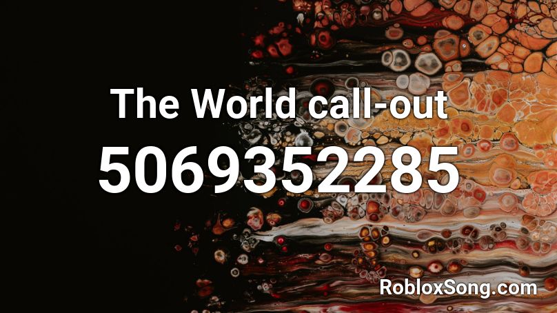 The World call-out Roblox ID