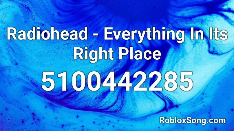 Radiohead - Everything In Its Right Place Roblox ID