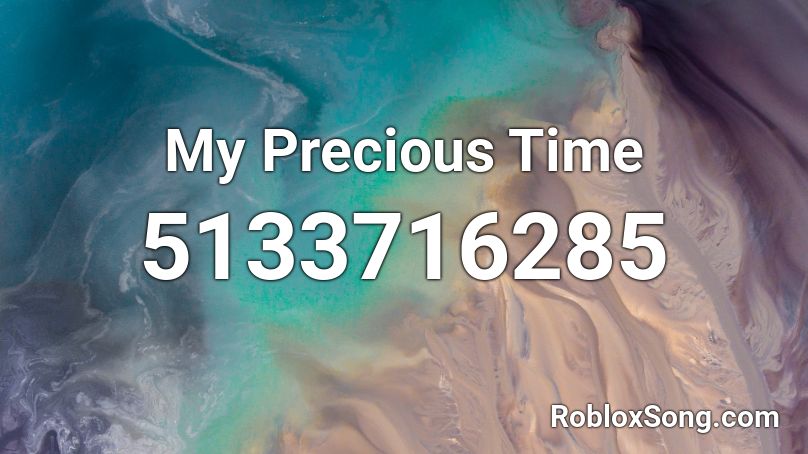 My Precious Time Roblox ID