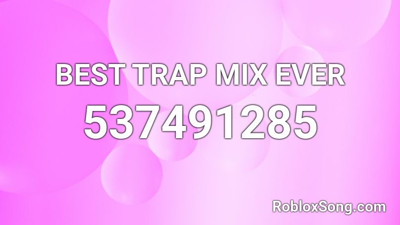 BEST TRAP MIX EVER Roblox ID