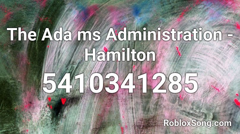 The Ada ms Administration -Hamilton Roblox ID