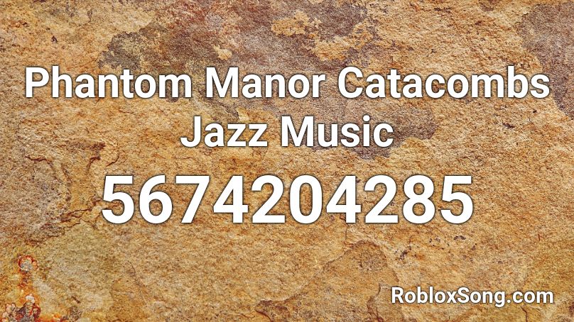 Phantom Manor Catacombs Jazz Music Roblox ID