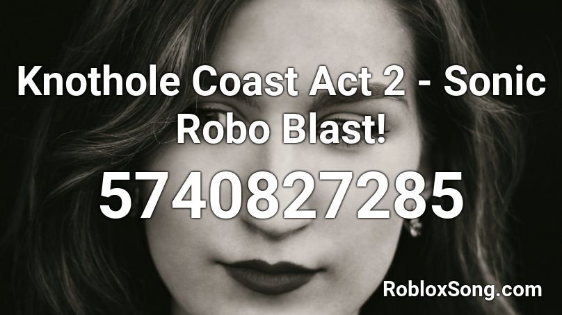 Knothole Coast Act 2 - Sonic Robo Blast! Roblox ID