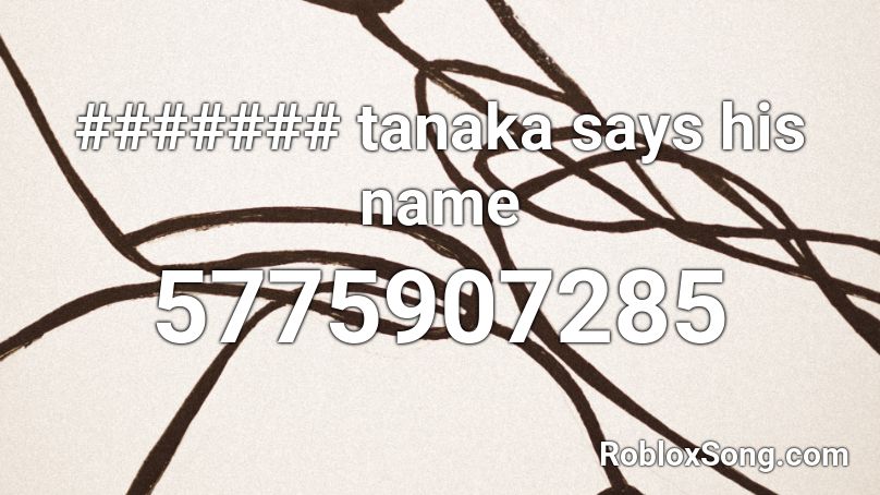 ####### tanaka says his name Roblox ID
