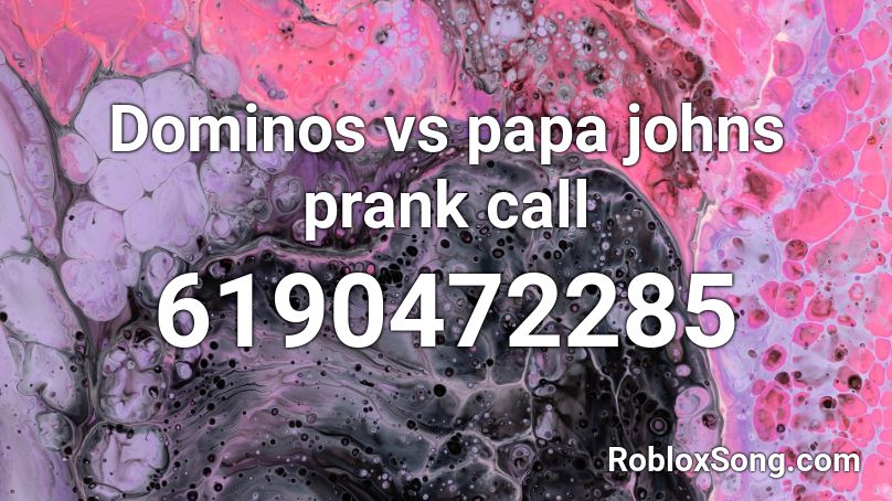 Dominos vs papa johns prank call Roblox ID
