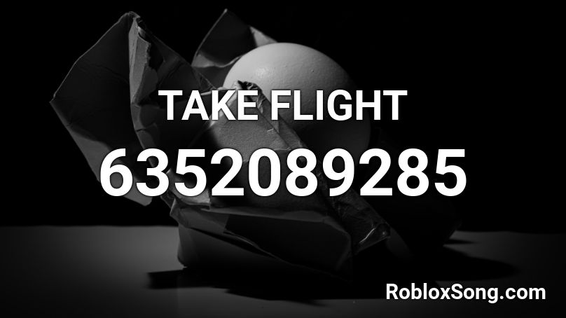 TAKE FLIGHT Roblox ID