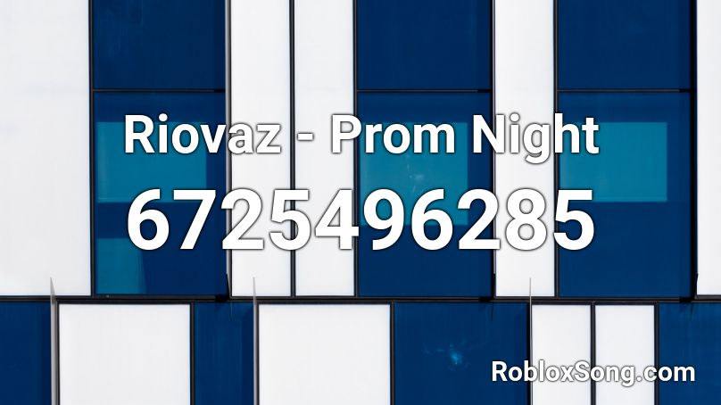 Riovaz Prom Night Roblox Id Roblox Music Codes - roblox night id