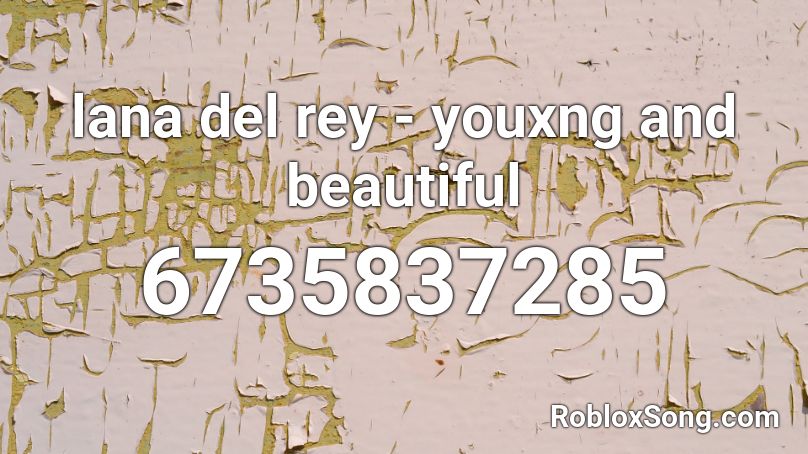lana del rey - youxng and beautiful Roblox ID