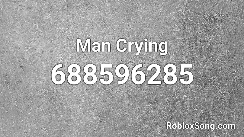 Man Crying Roblox ID