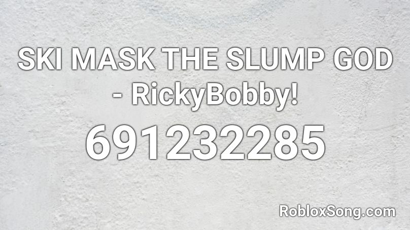 Ski Mask The Slump God Rickybobby Roblox Id Roblox Music Codes - black mask id roblox
