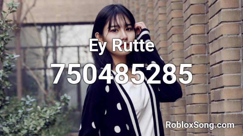 Ey Rutte Roblox ID