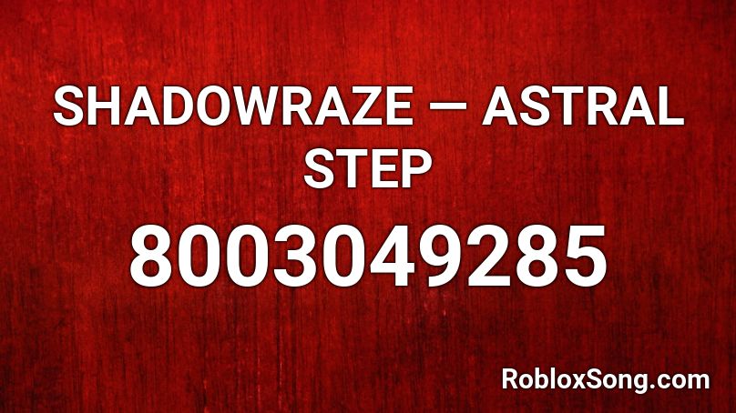 SHADOWRAZE — ASTRAL STEP Roblox ID