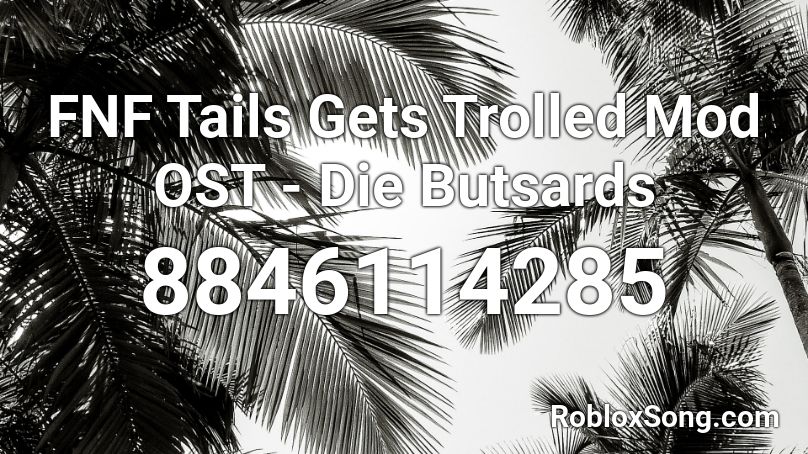 FNF Tails Gets Trolled V3 OST - Die Batsards Roblox ID