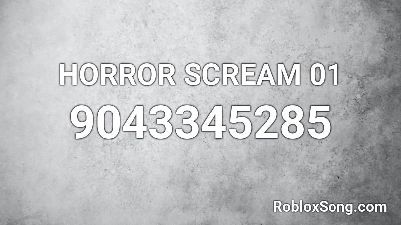 HORROR SCREAM 01 Roblox ID