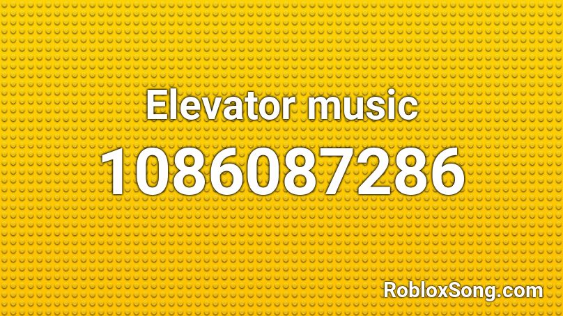 Elevator Music Roblox Id Roblox Music Codes - roblox elevator music id