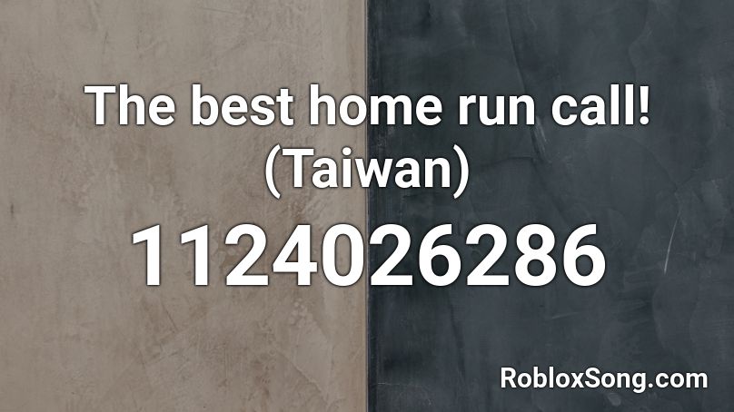 The best home run call! (Taiwan) Roblox ID