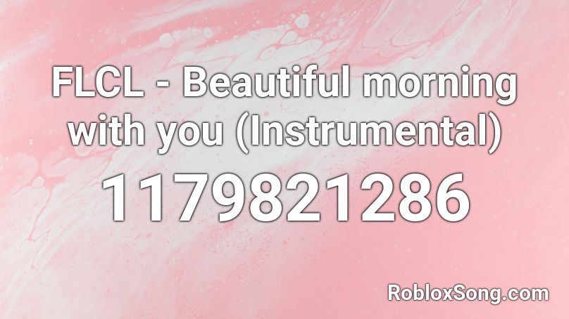 FLCL - Beautiful morning with you (Instrumental) Roblox ID