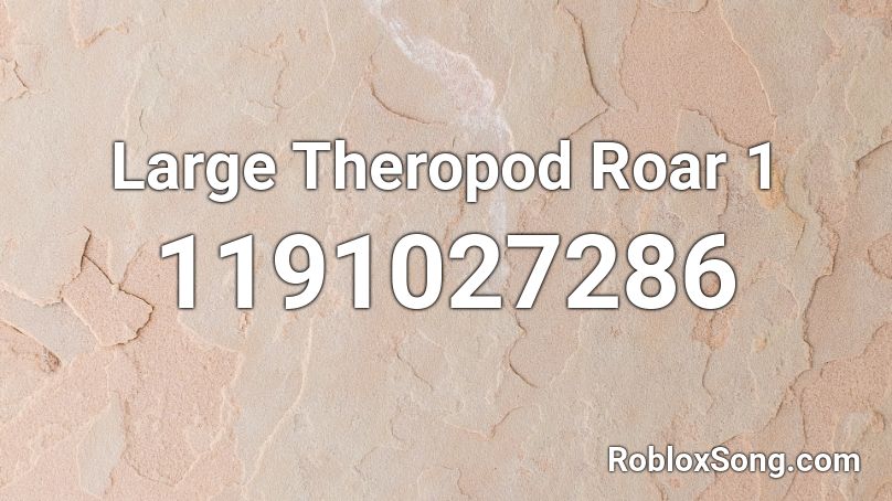 Large Theropod Roar 1 Roblox ID