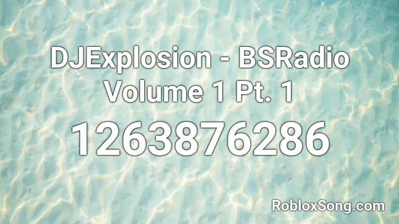 DJExplosion - BSRadio Volume 1 Pt. 1 Roblox ID