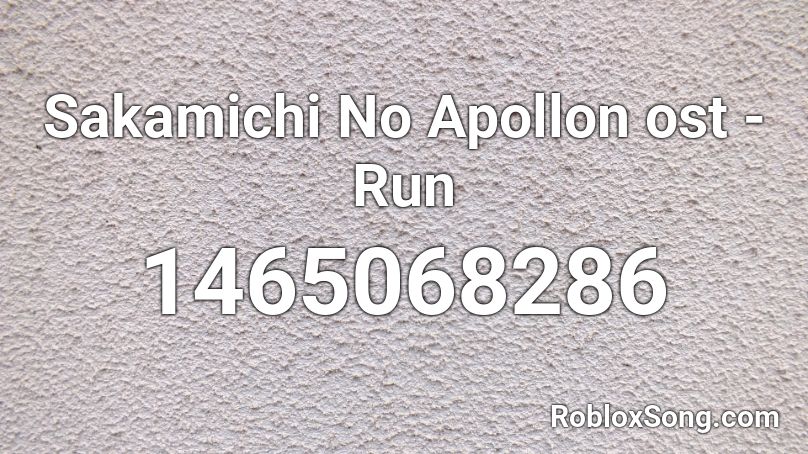 Sakamichi No Apollon ost - Run Roblox ID