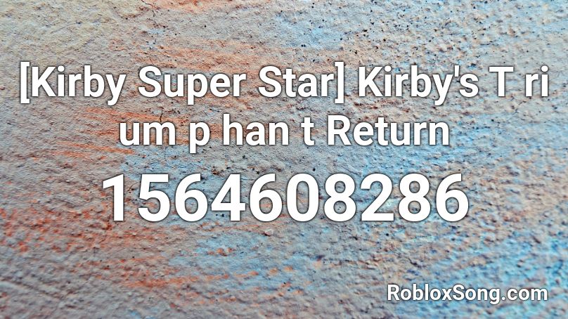 [Kirby Super Star] Kirby's T ri um p han t Return Roblox ID