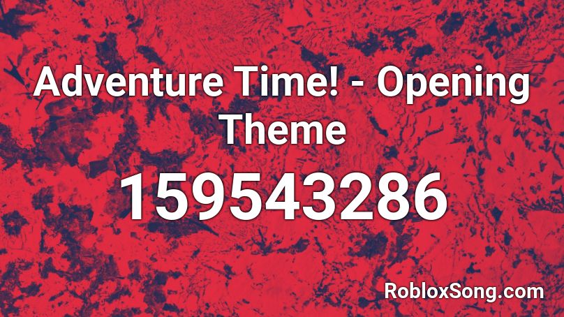 Adventure Time! - Opening Theme Roblox ID