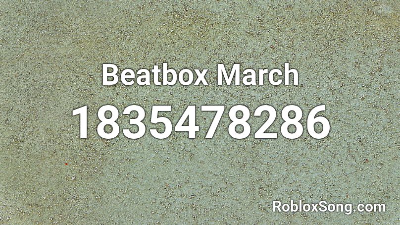 Beatbox March Roblox ID