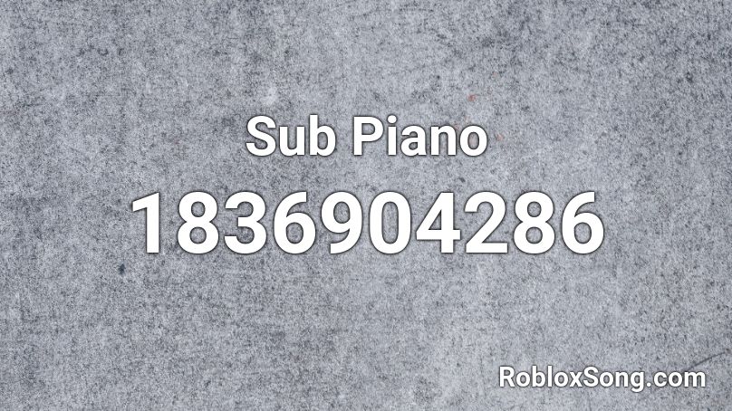 Sub Piano Roblox ID