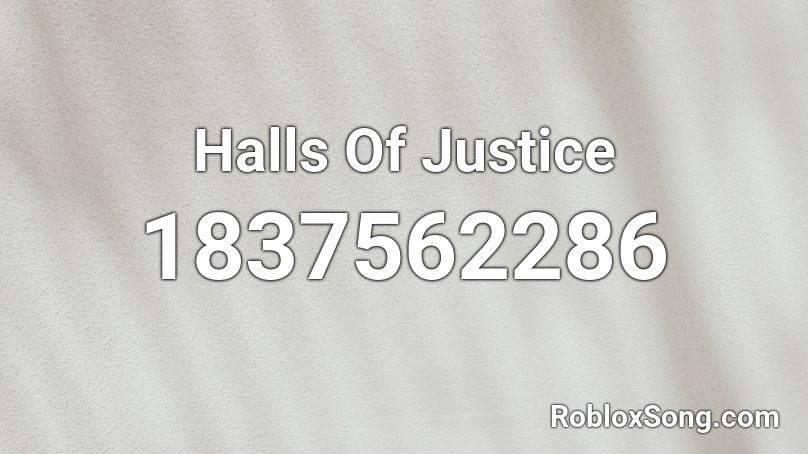 Halls Of Justice Roblox ID