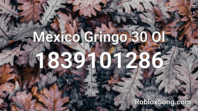 Mexico Gringo 30 Ol Roblox ID