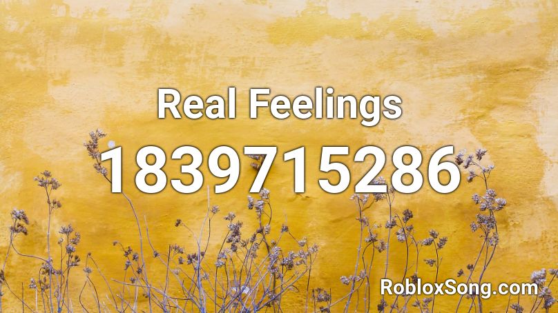 Real Feelings Roblox ID