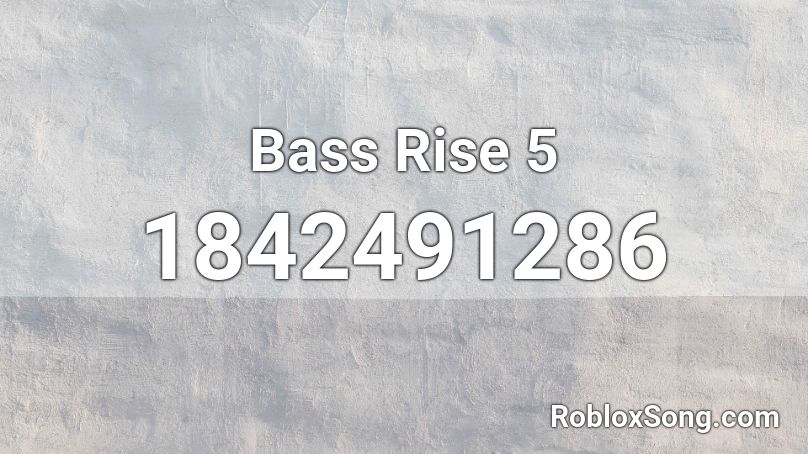 Bass Rise 5 Roblox ID