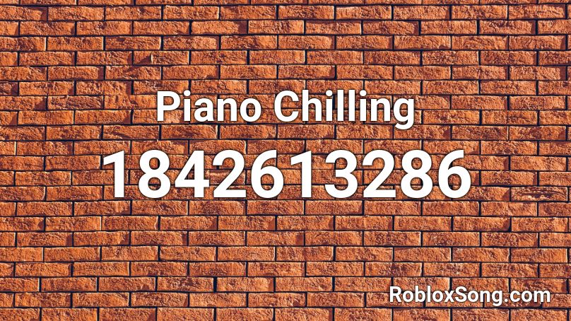 Piano Chilling Roblox ID