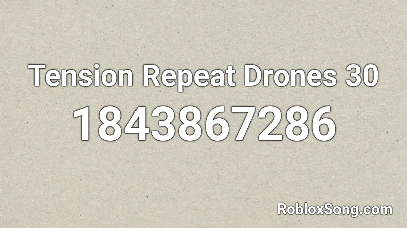 Tension Repeat Drones 30 Roblox ID