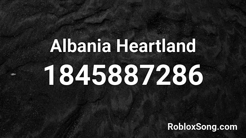Albania Heartland Roblox ID