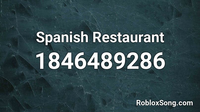 Spanish Restaurant Roblox ID - Roblox music codes