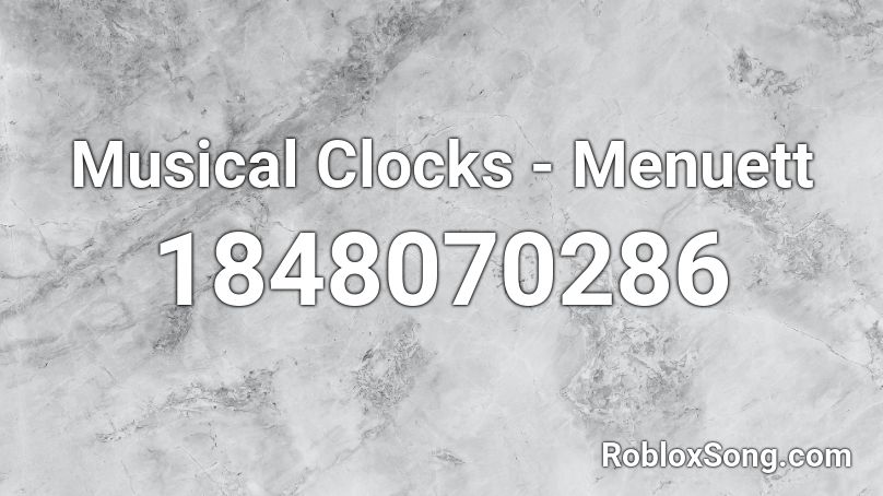 Musical Clocks - Menuett Roblox ID